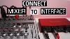 Connect Mixer To Audio Interface For Recording